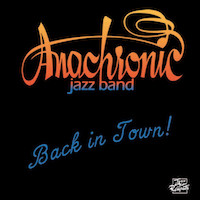 2013. Anachronic Jazz Band, Back in Town!, Jazz aux Remparts 2013. Anachronic Jazz Band, Back in Town!, Jazz aux Remparts