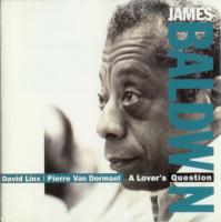 1986-87. James Baldwin, David Linx, Pierre Van Dormael, A Lovers Question, Les Disques du Crépuscule