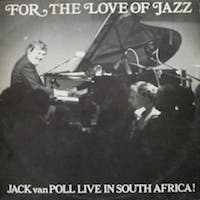 1978. Jack van Poll, For the Love of Jazz: Live in South Africa, Stanyan Africa