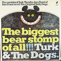 1981. Turk Murphy Jazz Band of San Francisco & The Original Salty Dogs, The Biggest Bear Stomp of All!!!