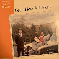 1984. Bootsie Barnes Quartet, Been Here All Along