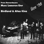 1998. Franz Dannerbauer's Music Liberation Unit, Birdland & Altes Kino. Live '98