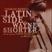 2006. Conrad Herwig, The Latin Side of Wayne Shorter, Half Note