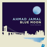 2011. Ahmad Jamal, Blue Moon: The New York Session, Jazz Village 570001