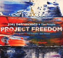 2017. Joey DeFrancesco + The People, Project Freedom, Mack Avenue 1121