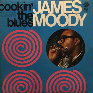 1961. James Moody, Cookin' the Blues, Argo 756