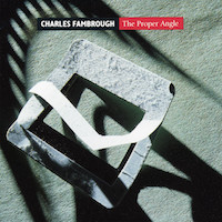 1991. Charles Fambrough, The Proper Angle, CTI 1991. Charles Fambrough, The Proper Angle, CTI