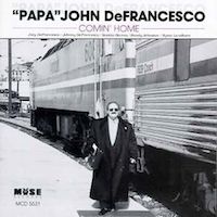 1994. "Papa" John DeFrancesco, Comin’ Home, Muse 5553 1994. "Papa" John DeFrancesco, Comin’ Home, Muse 5553