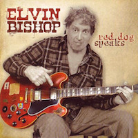 2009. Elvin Bishop, Red Dog Speaks, Delta Groove Productions, Inc. 2009. Elvin Bishop, Red Dog Speaks, Delta Groove Productions, Inc.
