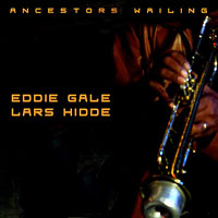 2010. Eddie Gale/Lars Hidde, Ancestors Wailing