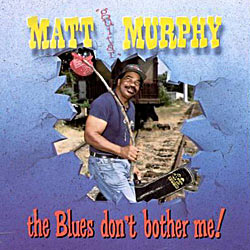 1996. Matt Murphy, The Blues Don't Bother Me