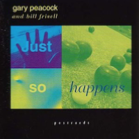 1994. Gary Peacock and Bill Frisell, Just so Happens