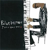 2008. Junior Mance Trio+Houston Person, Blue Minor, Mojo 2008. Junior Mance Trio+Houston Person, Blue Minor, Mojo