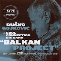 2010. Duško Gojković & Soul Connection Big Band, Balkan Project