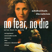 1990. Abdullah Ibrahim, No Fear, No Die (S'en fout la mort). Original soundtrack music for Claire Denis's film, Tiptoe