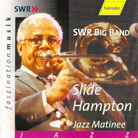 1997. Slide Hampton & the SWR Big Band, Jazz Matinee, Hänssler/Faszination Musik 1997. Slide Hampton & the SWR Big Band, Jazz Matinee, Hänssler/Faszination Musik