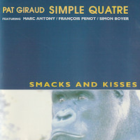 2000. Pat Giraud Simple Quatre, Smacks and Kisses
