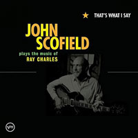2004. John Scofield, That's What I Say 2004. John Scofield, That's What I Say