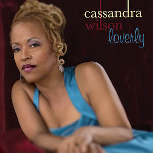 2007. Cassandra Wilson, Loverly, Blue Note