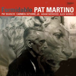 Le dernier enregistrement de Pat Martino en 2017, Formidable, pour HighNote Le dernier enregistrement de Pat Martino en 2017, Formidable, pour HighNote