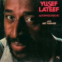 1977. Yusef Lateef with Art Farmer, Autophysiopsychic, CTI 1977. Yusef Lateef with Art Farmer, Autophysiopsychic, CTI