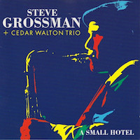 1993. Steve Grossman/Cedar Walton Trio, A Small Hotel