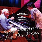 2012. Ellis Marsalis & Makoto Ozone, Pure Pleasure for the Piano 2012. Ellis Marsalis & Makoto Ozone, Pure Pleasure for the Piano
