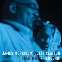 2019. James Morrison & Jeff Clayton, Beautiful Friendship