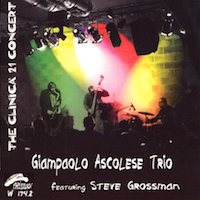 1999. Giampaolo Ascolese Trio featuring Steve Grossman, The Clinica 21 Concert