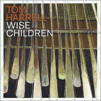 2003. Tom Harrell Big Band, Wise Children 2003. Tom Harrell Big Band, Wise Children