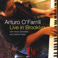 2005. Arturo O’Farrill, Live in Brooklyn 2005. Arturo O’Farrill, Live in Brooklyn