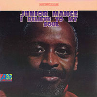 1967. Junior Mance, I Believe to My Soul, Atlantic 1967. Junior Mance, I Believe to My Soul, Atlantic