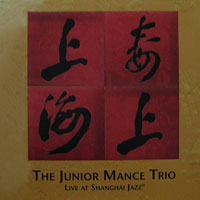 2001. The Junior Mance Trio, Live at Shanghai Jazz 2001. The Junior Mance Trio, Live at Shanghai Jazz