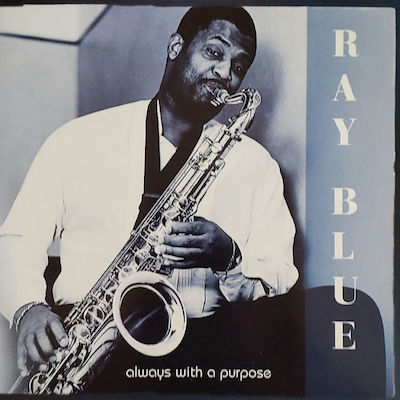 2001. Ray Blue, Always With a Purpose, Ray Blue Records 2001. Ray Blue, Always With a Purpose, Ray Blue Records