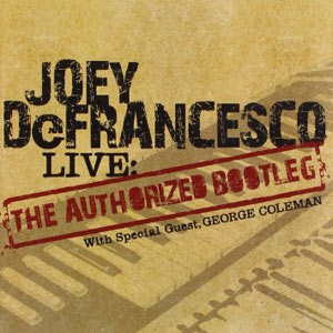 2006. Joey DeFrancesco, Live: The Authorized Bootleg, Concord 30123