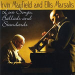 2008. Irvin Mayfield & Ellis Marsalis, Love Songs, Ballads and Standards 2008. Irvin Mayfield & Ellis Marsalis, Love Songs, Ballads and Standards