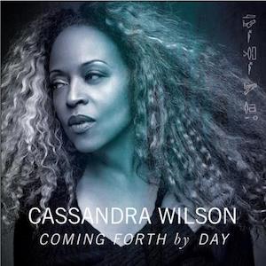 2014. Cassandra Wilson, Coming Forth By Day, Ojah Media Group/Legacy/Sony