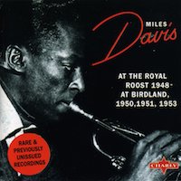 1953. Miles Davis, At the Royal Roost 1948. At Birdland 1950, 1951, 1953 1953. Miles Davis, At the Royal Roost 1948. At Birdland 1950, 1951, 1953