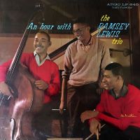 1959. Ramsey Lewis Trio, An Hour With the Ramsey Lewis Trio, Argo 1959. Ramsey Lewis Trio, An Hour With the Ramsey Lewis Trio, Argo