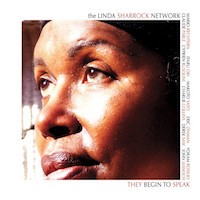 2015. The Linda Sharrock Network, They Begin to Speak 2015. The Linda Sharrock Network, They Begin to Speak