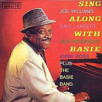 1958. Joe Williams, Dave Lambert, Jon Hendricks, Annie Ross Sing Along With Basie: Plus the Basie Band 1958. Joe Williams, Dave Lambert, Jon Hendricks, Annie Ross Sing Along With Basie: Plus the Basie Band