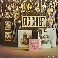 1961. The Junior Mance Trio, Big Chief, Jazzland