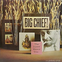 1961. The Junior Mance Trio, Big Chief, Jazzland 1961. The Junior Mance Trio, Big Chief, Jazzland