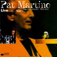 2001. Pat Martino, Live at Yoshi’s, Blue Note 2001. Pat Martino, Live at Yoshi’s, Blue Note