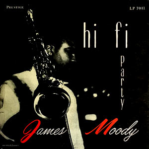 1955. James Moody, Hi-Fi Party, Prestige 7740