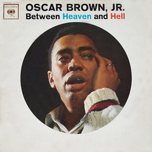 1961. Oscar Brown Jr., Between Heaven and Hell, Columbia 1774