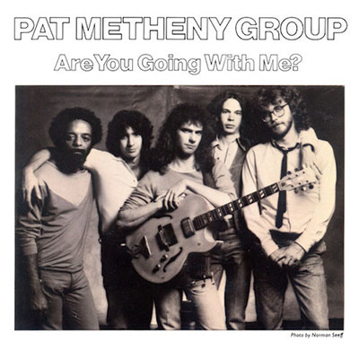 1981-Pat Metheny Group, Are You Going With Me? (45T extrait de Offramp) 1981-Pat Metheny Group, Are You Going With Me? (45T extrait de Offramp)