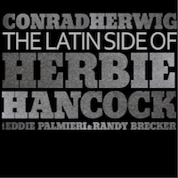 2008. Conrad Herwig, The Latin Side of Herbie Hancock, Half Note