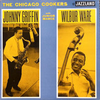 1957. Junior Mance/Johnny Griffin/Wilbur Ware, The Chicago Cookers, Jazzland 1957. Junior Mance/Johnny Griffin/Wilbur Ware, The Chicago Cookers, Jazzland