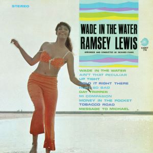 1966. Ramsey Lewis Trio, Wade in the Water, Cadet 1966. Ramsey Lewis Trio, Wade in the Water, Cadet